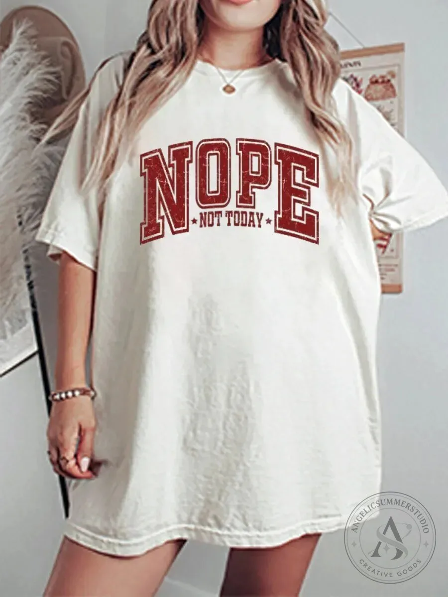 Nope Not Today Funny Sarcastic Quote Graphic T-Shirt