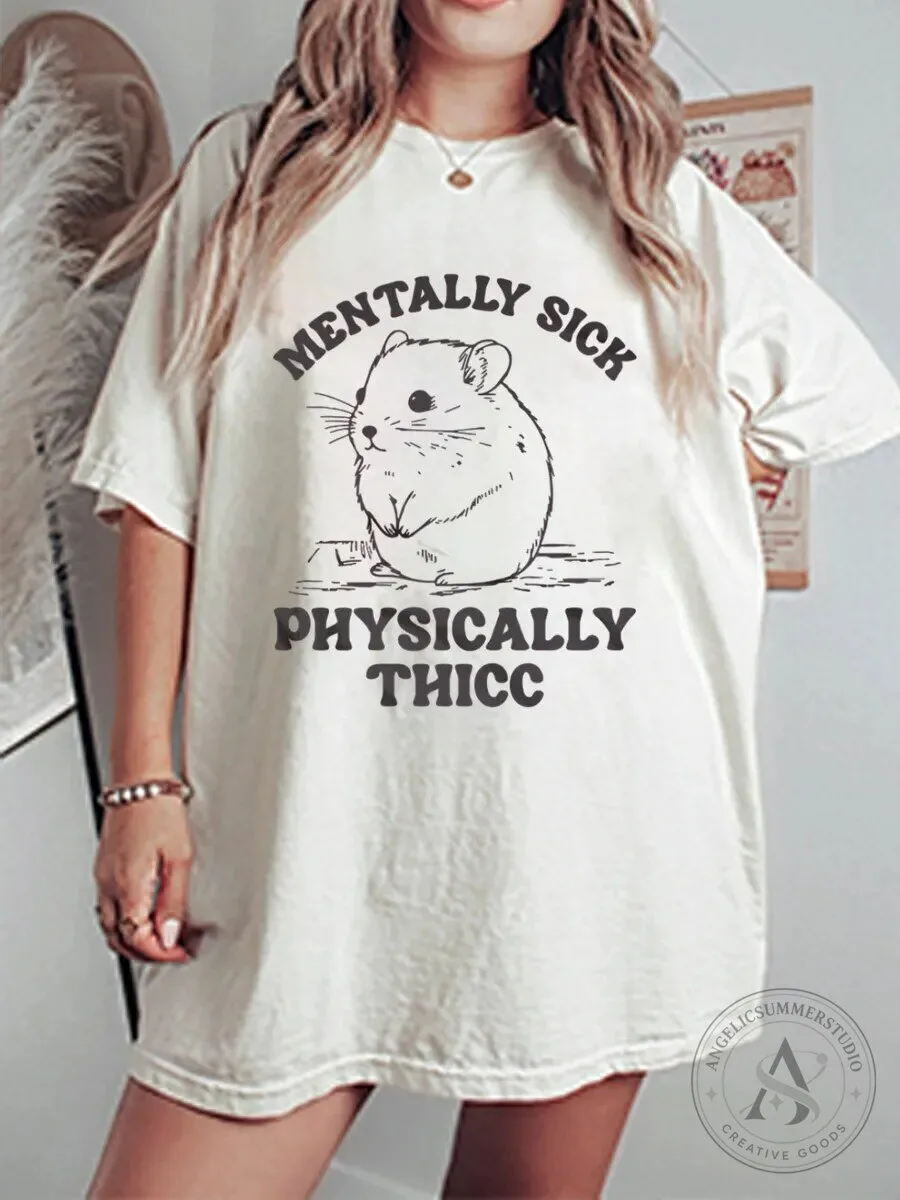 Mentally Sick Physically Thicc Chinchilla Graphic Oversized T-Shirt