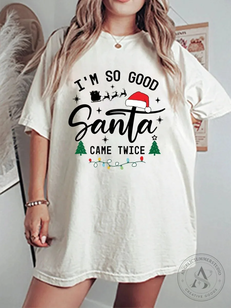 Funny Christmas I'm So Good Santa Came Twice Holiday T-Shirt